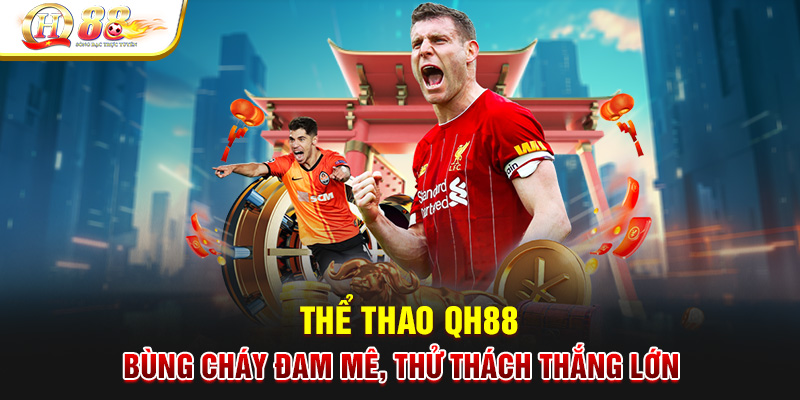 Thể Thao QH88 Khám Phá Sân Chơi Cá Cược Thể Thao Hàng Đầu